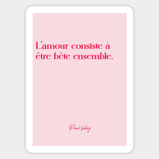 Quotes about love - Paul Valery Sticker